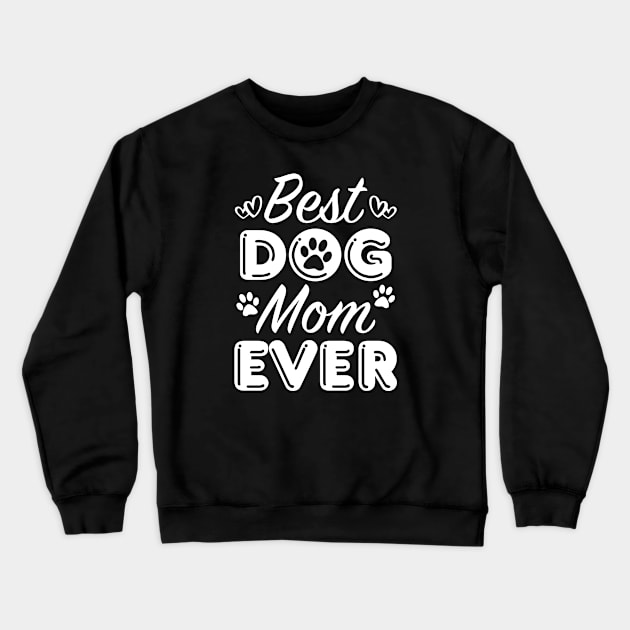 Best Dog Mom Ever Crewneck Sweatshirt by LuckyFoxDesigns